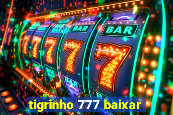 tigrinho 777 baixar